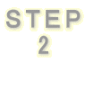 STEP 2